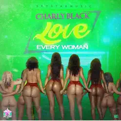 Love Every Woman - Single - Charly Black Love Every Woman - Single - Charly Black
