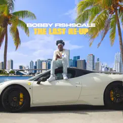 The Last Re-Up by Bobby Fishscale album reviews, ratings, credits