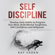 Ray Vaden - Self-Discipline: Develop Daily Habits to Program Your Mind, Build Mental Toughness, Self-Confidence and Willpower (Unabridged)