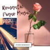 Romantic Piano Music 2020 – Relaxing Beautiful Romantic Songs - Piano Romance