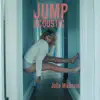 Jump (Acoustic) - Single album lyrics, reviews, download