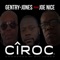 Ciroc (feat. Joe Nice) - Gentry-Jones lyrics