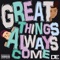 Great Things Always Come (feat. Mannikin) - Ditch The Ego lyrics