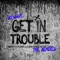 Dimitri Vegas & Like Mike, Vini Vici, LNY TNZ - Get in Trouble (So What) - LNY TNZ Extended Remix