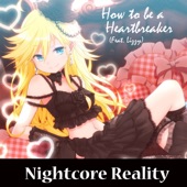 Nightcore Reality - How to Be a Heartbreaker (feat. Lizzy)