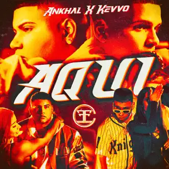 Aquí - Single by Ankhal & KEVVO album reviews, ratings, credits