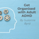 Suzanne Byrd - Get Organised with ADHD: A Toolkit for How to Get Organised with Adult ADHD at Work, in the Home, and in Your Relationships (Unabridged)