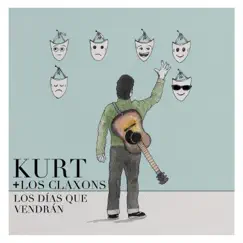 Los Días Que Vendrán - Single by Kurt & Los Claxons album reviews, ratings, credits