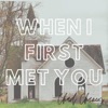 First Met You - Single