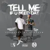 Tell Me If You Need Dat (feat. Ad Da Loc) - Single album lyrics, reviews, download