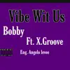 Vibe Wit Us (feat. X. Groove) - Single album lyrics, reviews, download