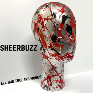 lataa albumi Sheerbuzz - All Our Time And Money