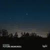 Future Memories - Single album lyrics, reviews, download