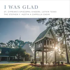I Was Glad by St. Cyprian's Episcopal Singers & The Stephen F Austin A Cappella Choir album reviews, ratings, credits