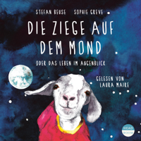 Sefan Beuse & Sophie Greve - Die Ziege auf dem Mond oder das Leben im Augenblick artwork