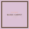 Blues Carpet album lyrics, reviews, download
