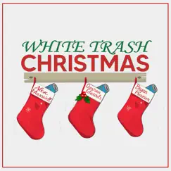 White Trash Christmas - Single by Dawson Edwards, Alex Maxwell & Bryan Frazier album reviews, ratings, credits