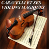 Caravelli et ses violons magiques - Caravelli & Ses Violons Magiques