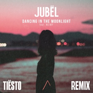 Jubël - Dancing In The Moonlight (feat. NEIMY) (Tiësto Remix) - 排舞 音乐