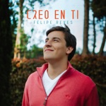 Felipe Reyes - Creo en Ti