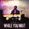 While You Wait - EP