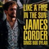 Like a Fire in the Sun: James Corder Sings Bob Dylan - EP