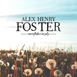 Alex Henry Foster - Snowflakes in July (Radio Edit)