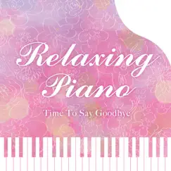 Relaxing Piano - Time to Say Goodbye by Makiko Hirohashi & Toshiki Kato album reviews, ratings, credits