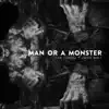 Man or a Monster - Single (feat. Zayde Wølf) - Single album lyrics, reviews, download