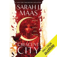 Sarah J. Maas - House of Earth and Blood: Crescent City, Book 1 (Unabridged) artwork