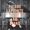 Seul au piano - Pierre Lapointe