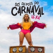 Lexa - Só Depois do Carnaval