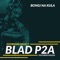 Bongi Na Kula (feat. Khazin) - Blad P2A lyrics