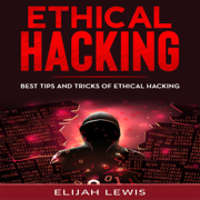 Ethical Hacking: Best Tips and Tricks of Ethical Hacking (Unabridged)