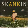 Skankin - Single album lyrics, reviews, download