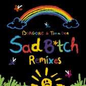 Sad B*tch (Remixes) - EP artwork
