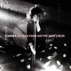 De quoi faire battre ton cœur (Live) - Clarika