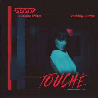 Touché (Haking Remix) by SICKOTOY & Misha Miller song reviws