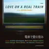 Love On a Real Train album lyrics, reviews, download