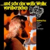 ... und sehe eine weiße Wolke vorüberziehen, 1971