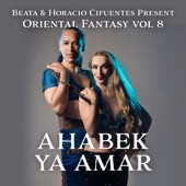 Beata & Horacio Cifuentes Present: Oriental Fantasy, Vol. 8 - Ahabek Ya Amar artwork