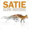 Stream & download Satie Slow Motions