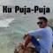 Ku Puja Puja (DJ Kentrung) - Gerry Mahesa lyrics