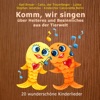 Komm, wir singen über Heiteres und Besinnliches aus der Tierwelt (20 wunderschöne Kinderlieder)