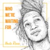 Who We're Waiting For - Single