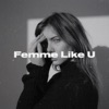 Femme Like U - Single (feat. Emma Peters) - Single