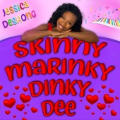 Jessica Deshong - Skinny Marinky Dinky Dee