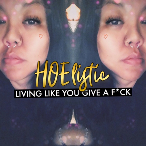 HOELISTIC: Living Like You Give a F*ck HOELISTIC: Living Like You Give a F*ck