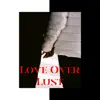 Love Over Lust (feat. Detox & Raz) - Single album lyrics, reviews, download