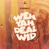 Zagga - Weh Yah Deal Wid